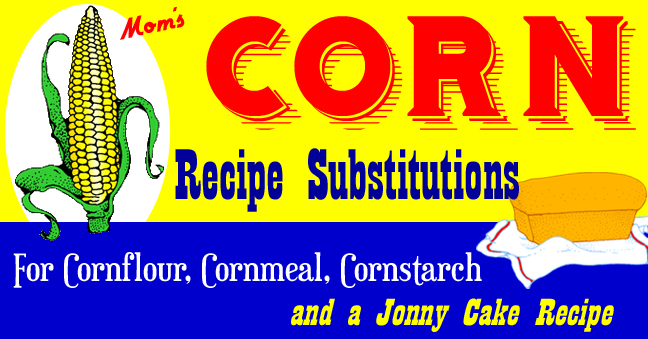 Corn Recipe Tip For Cornmeal and Cornstarch